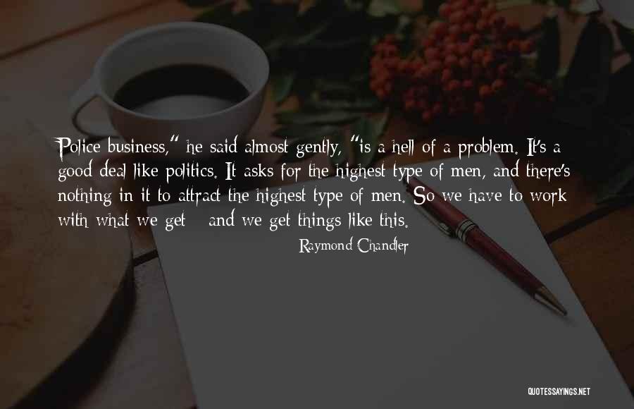 Business And Politics Quotes By Raymond Chandler Business And Politics Quotes By Raymond Chandler