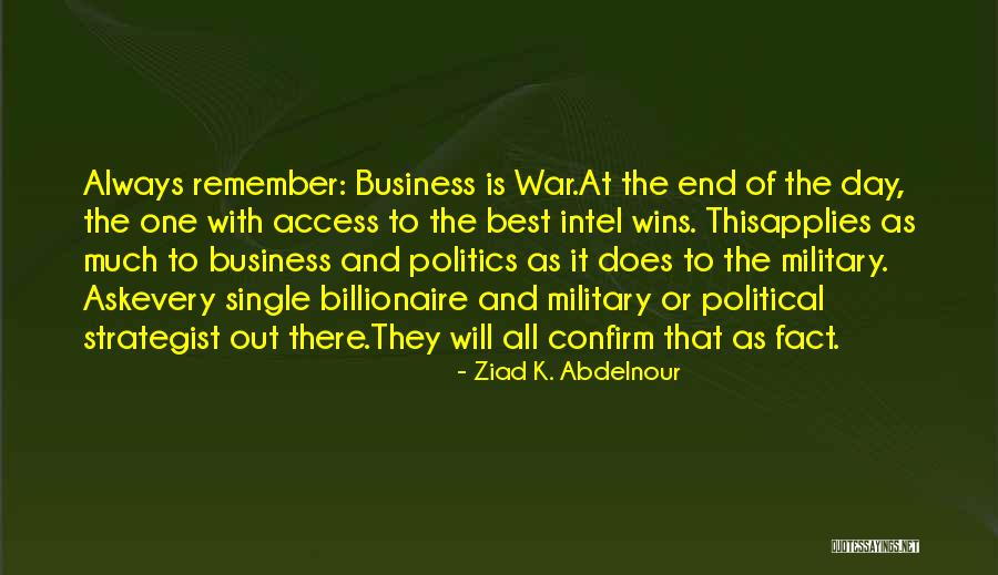 Business And Politics Quotes By Ziad K. Abdelnour Business And Politics Quotes By Ziad K. Abdelnour