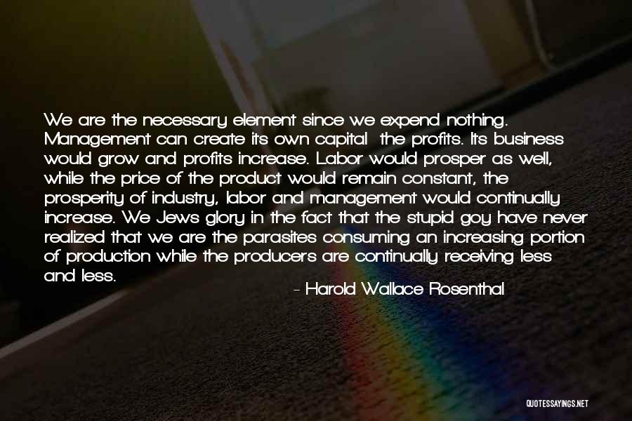 Business And Profits Quotes By Harold Wallace Rosenthal Business And Profits Quotes By Harold Wallace Rosenthal