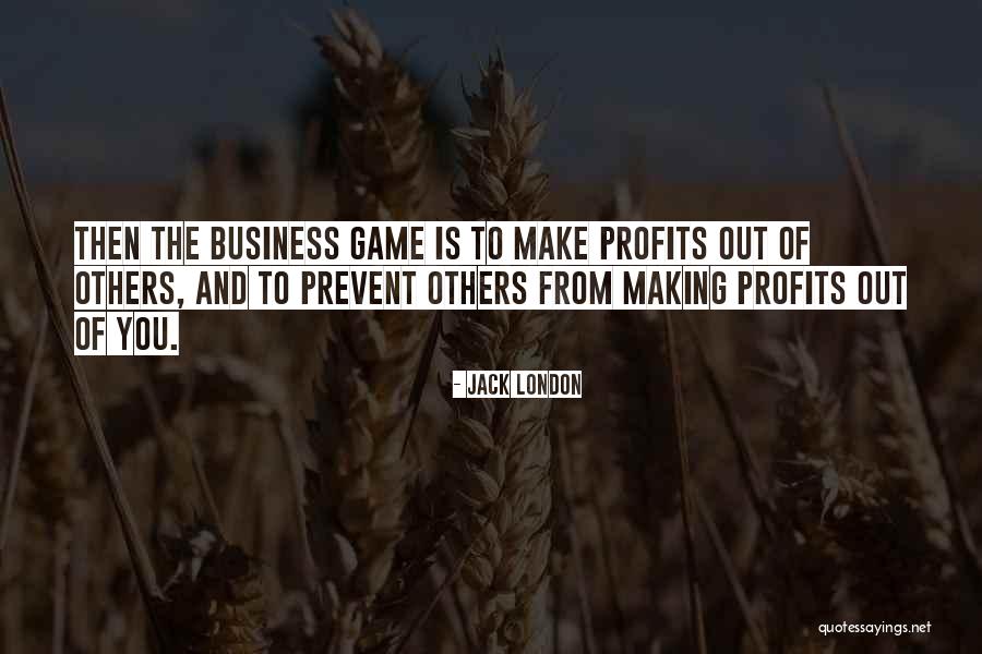 Business And Profits Quotes By Jack London Business And Profits Quotes By Jack London