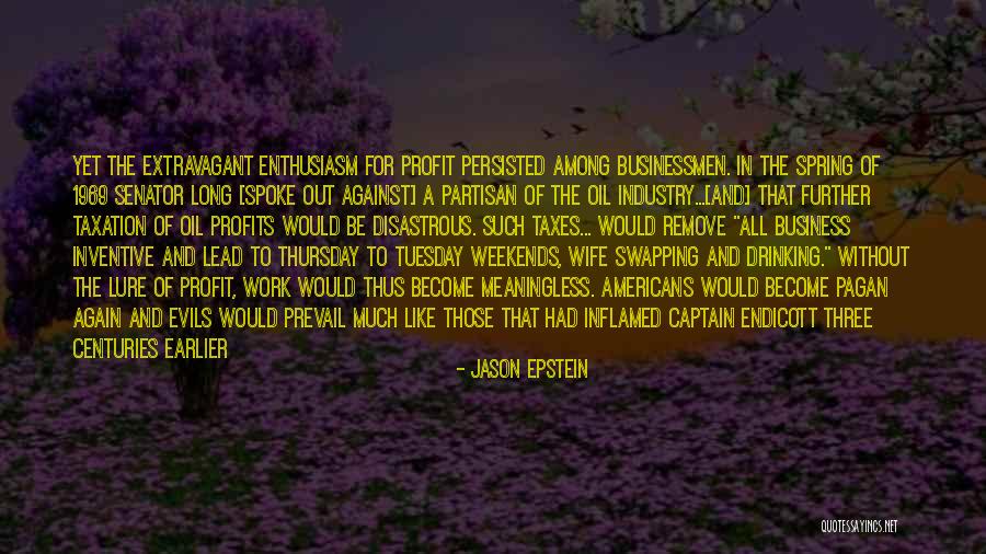 Business And Profits Quotes By Jason Epstein Business And Profits Quotes By Jason Epstein