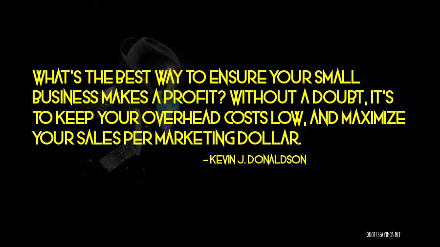 Business And Profits Quotes By Kevin J. Donaldson Business And Profits Quotes By Kevin J. Donaldson