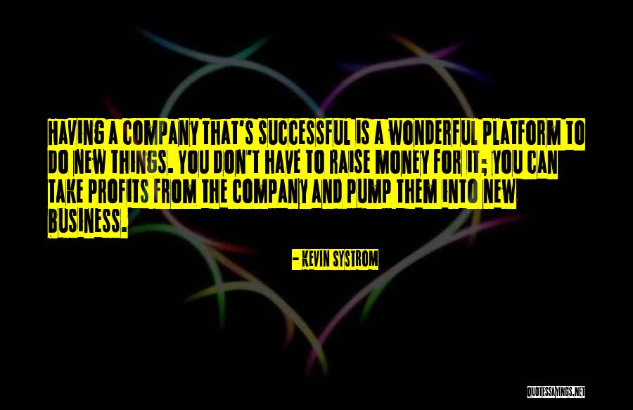 Business And Profits Quotes By Kevin Systrom Business And Profits Quotes By Kevin Systrom