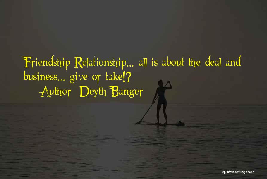 Business And Relationship Quotes By Deyth Banger