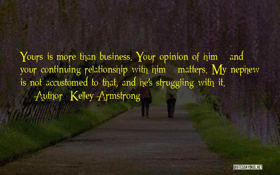 Business And Relationship Quotes By Kelley Armstrong