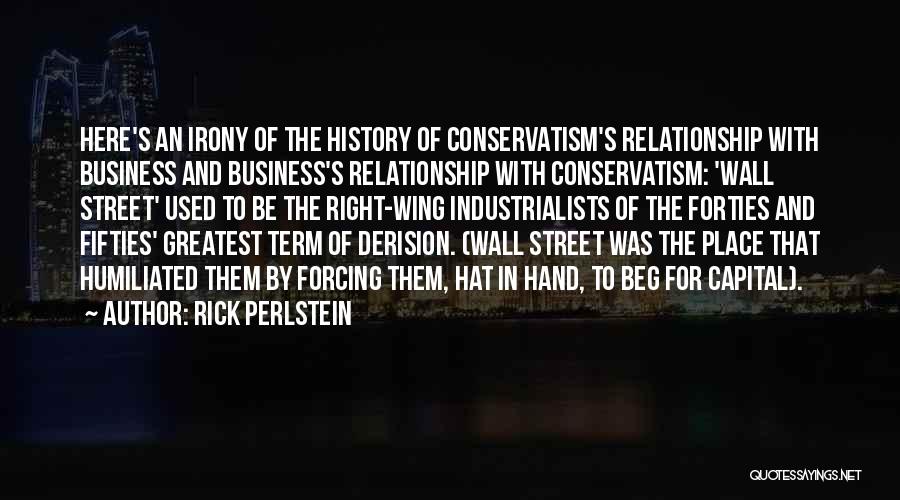 Business And Relationship Quotes By Rick Perlstein