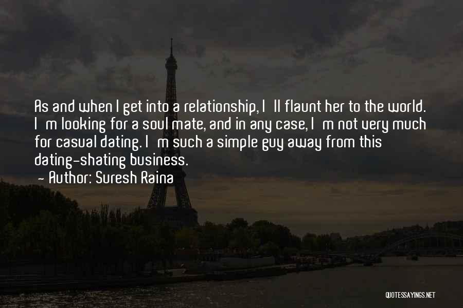 Business And Relationship Quotes By Suresh Raina