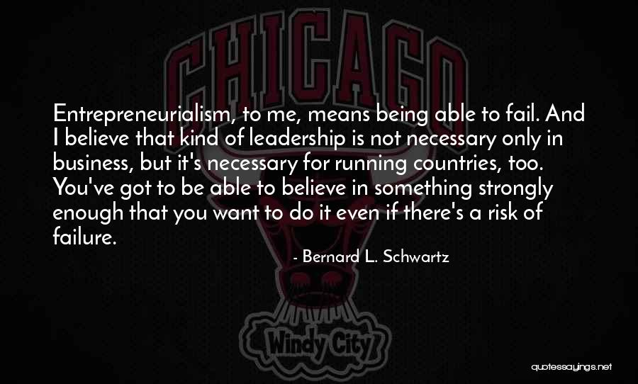 Business And Risk Quotes By Bernard L. Schwartz Business And Risk Quotes By Bernard L. Schwartz