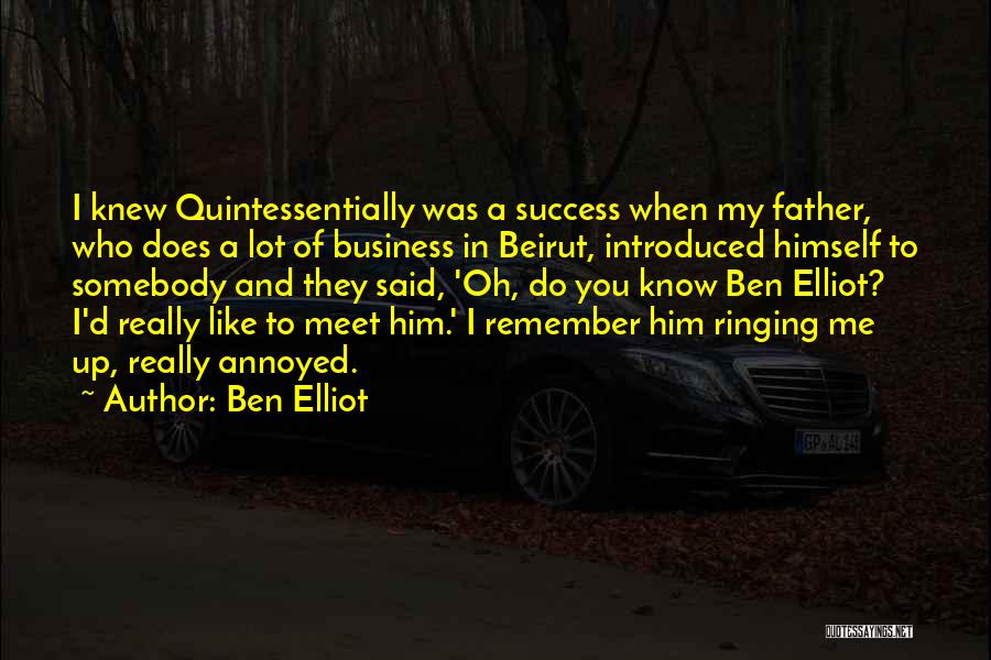 Business And Success Quotes By Ben Elliot