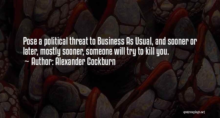 Business As Usual Quotes By Alexander Cockburn