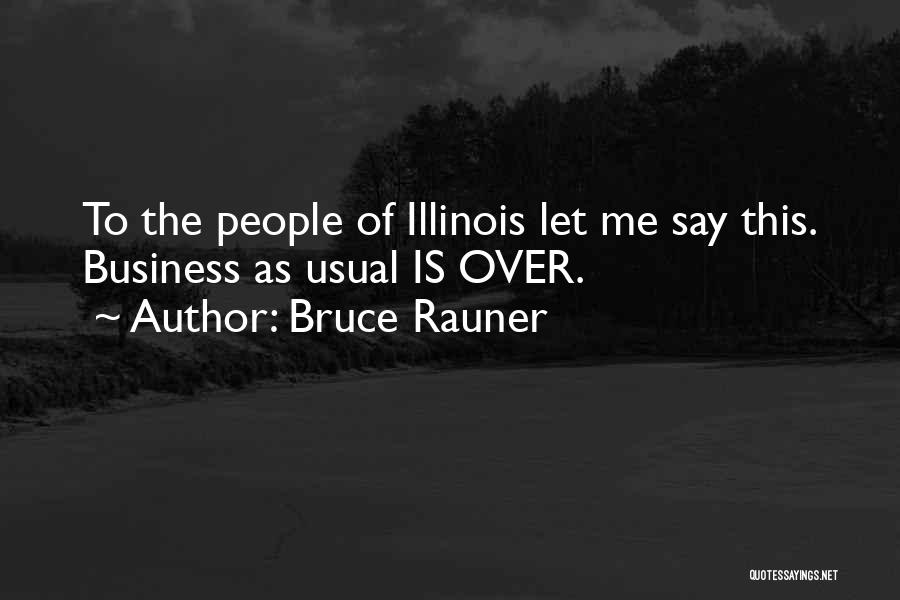 Business As Usual Quotes By Bruce Rauner