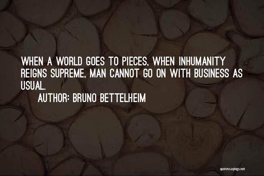 Business As Usual Quotes By Bruno Bettelheim