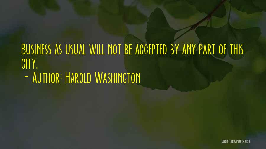 Business As Usual Quotes By Harold Washington