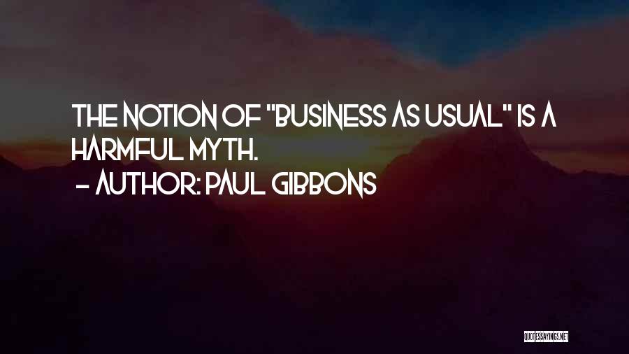 Business As Usual Quotes By Paul Gibbons