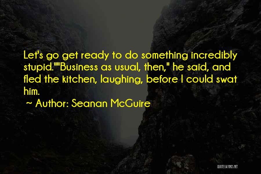 Business As Usual Quotes By Seanan McGuire