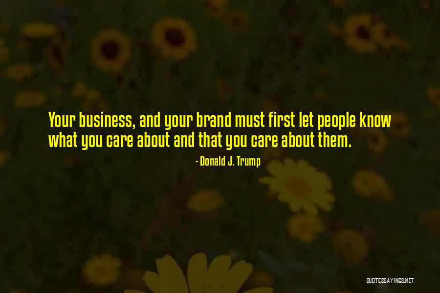 Business Brand Quotes By Donald J. Trump Business Brand Quotes By Donald J. Trump