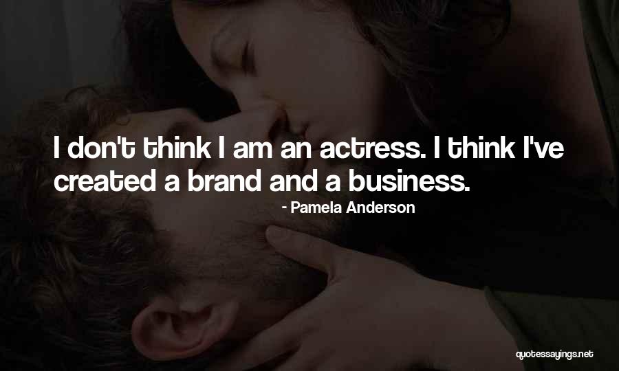 Business Brand Quotes By Pamela Anderson Business Brand Quotes By Pamela Anderson