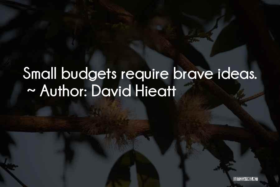 Business Budgets Quotes By David Hieatt