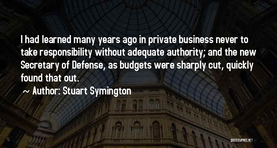 Business Budgets Quotes By Stuart Symington