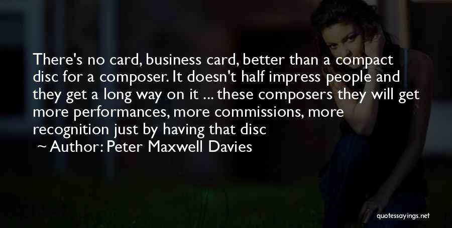 Business Cards Quotes By Peter Maxwell Davies