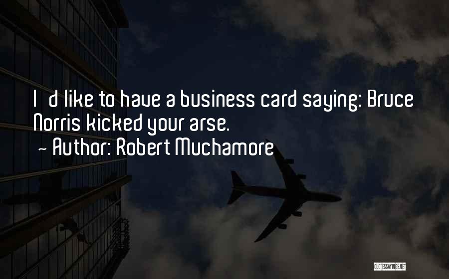 Business Cards Quotes By Robert Muchamore