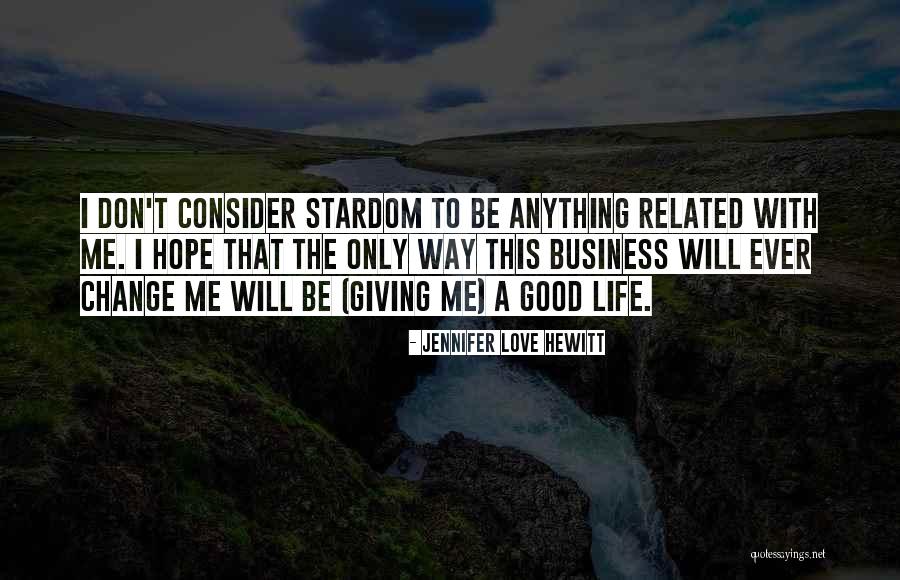 Business Change Quotes By Jennifer Love Hewitt Business Change Quotes By Jennifer Love Hewitt