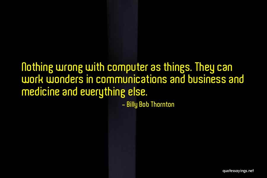 Business Communication Quotes By Billy Bob Thornton Business Communication Quotes By Billy Bob Thornton