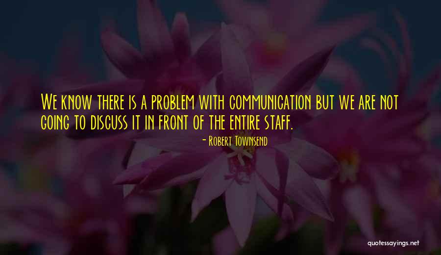 Business Communication Quotes By Robert Townsend Business Communication Quotes By Robert Townsend
