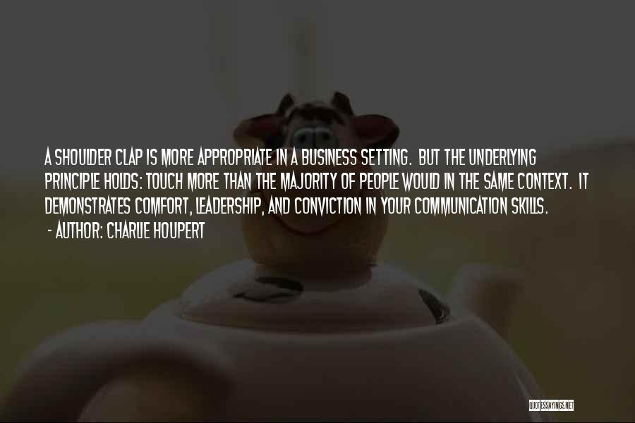 Business Communication Skills Quotes By Charlie Houpert