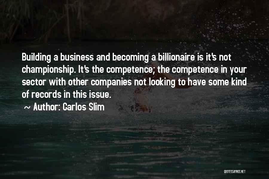 Business Competence Quotes By Carlos Slim