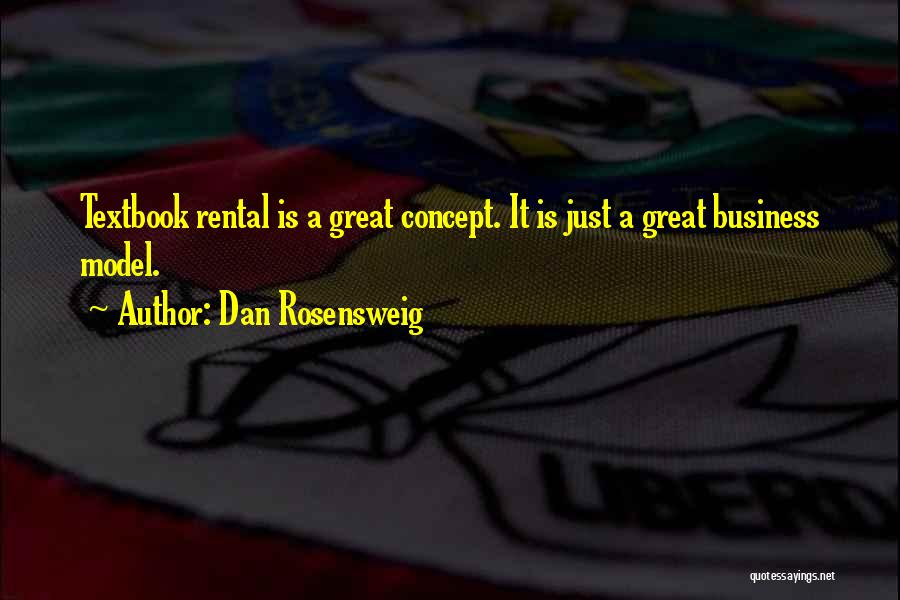 Business Concept Quotes By Dan Rosensweig