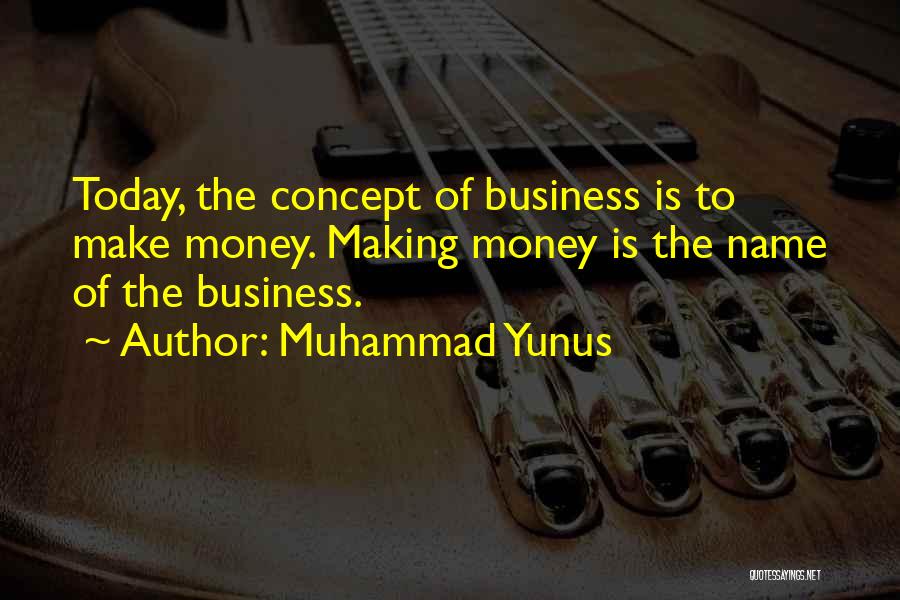 Business Concept Quotes By Muhammad Yunus