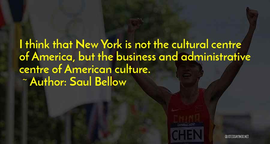 Business Cultural Quotes By Saul Bellow