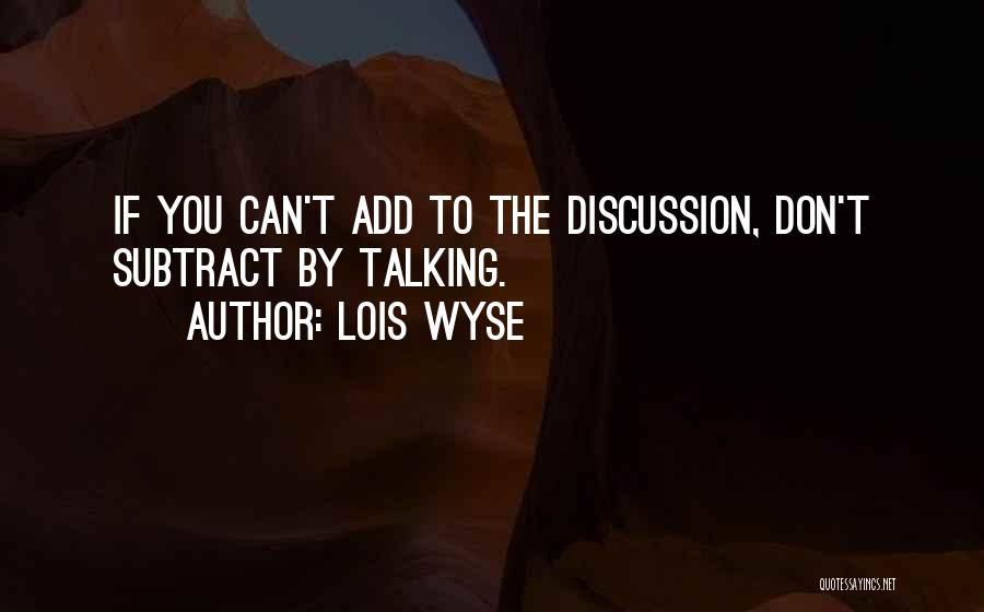 Business Discussion Quotes By Lois Wyse