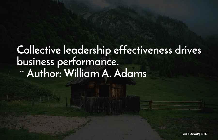 Business Effectiveness Quotes By William A. Adams