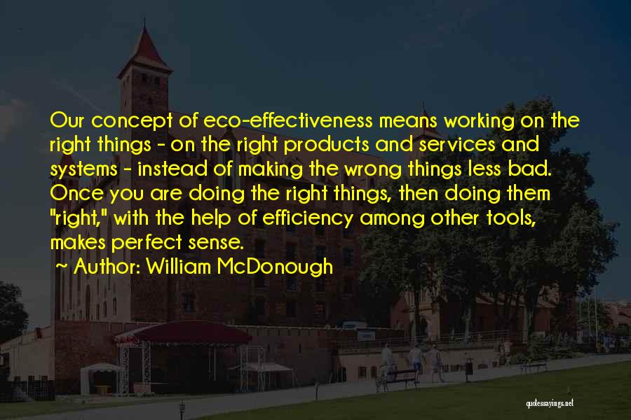 Business Effectiveness Quotes By William McDonough