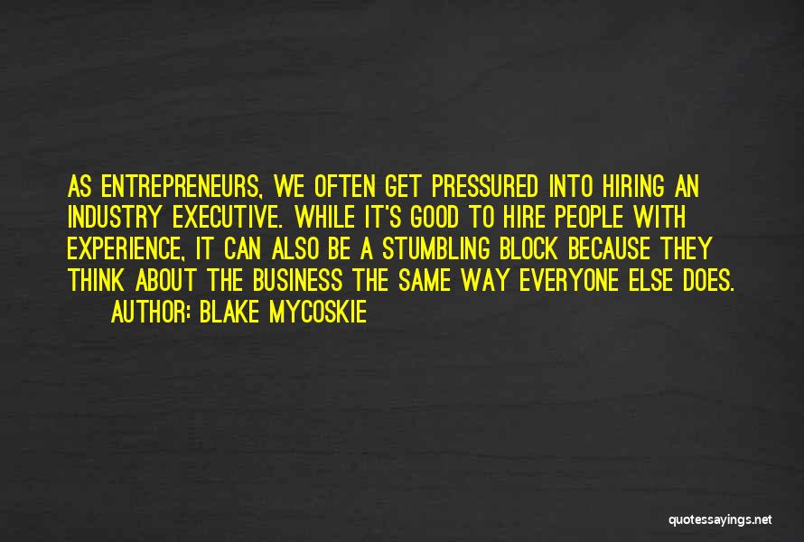 Business Entrepreneurs Quotes By Blake Mycoskie