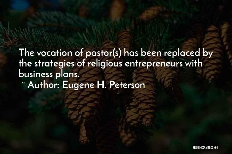 Business Entrepreneurs Quotes By Eugene H. Peterson