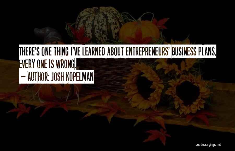 Business Entrepreneurs Quotes By Josh Kopelman