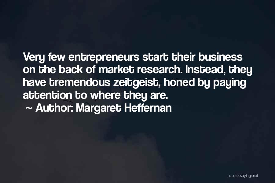 Business Entrepreneurs Quotes By Margaret Heffernan