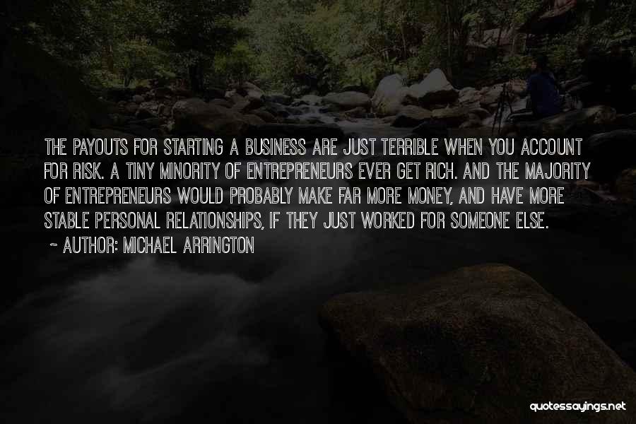 Business Entrepreneurs Quotes By Michael Arrington