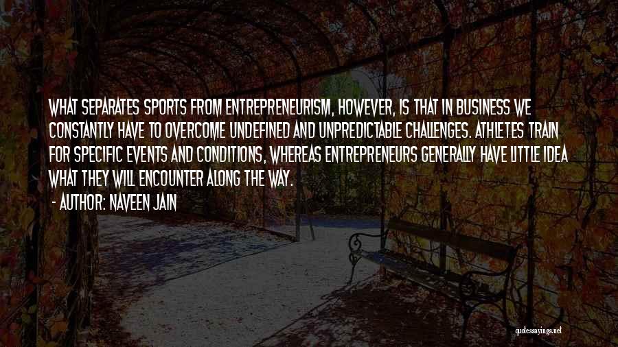 Business Entrepreneurs Quotes By Naveen Jain