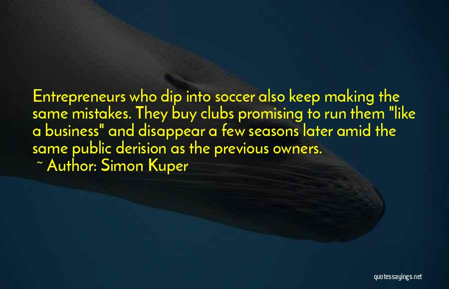 Business Entrepreneurs Quotes By Simon Kuper
