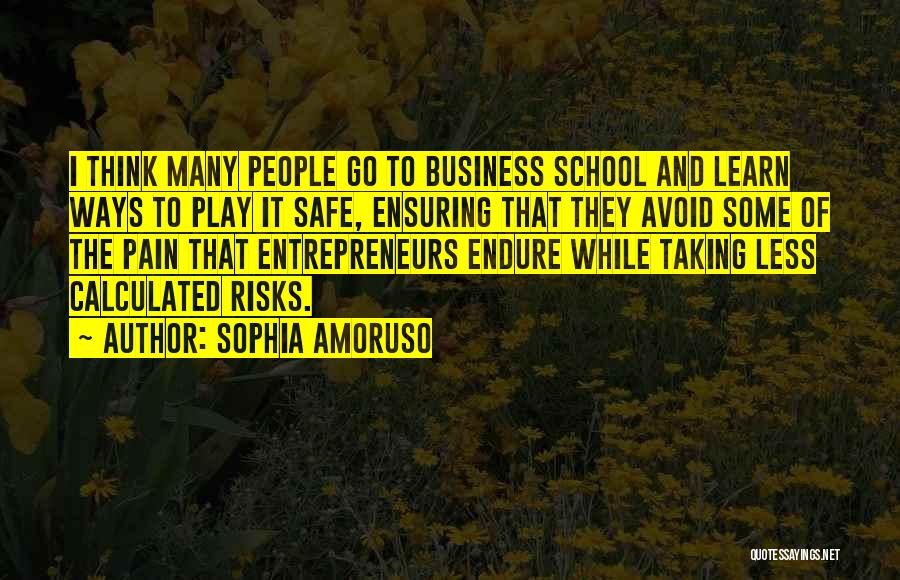 Business Entrepreneurs Quotes By Sophia Amoruso