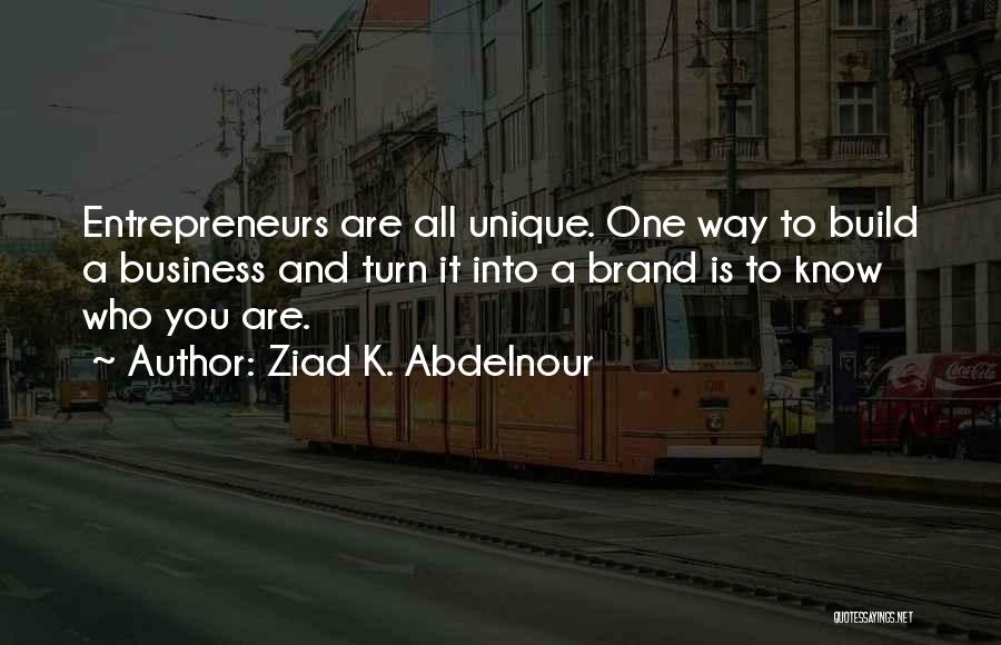 Business Entrepreneurs Quotes By Ziad K. Abdelnour