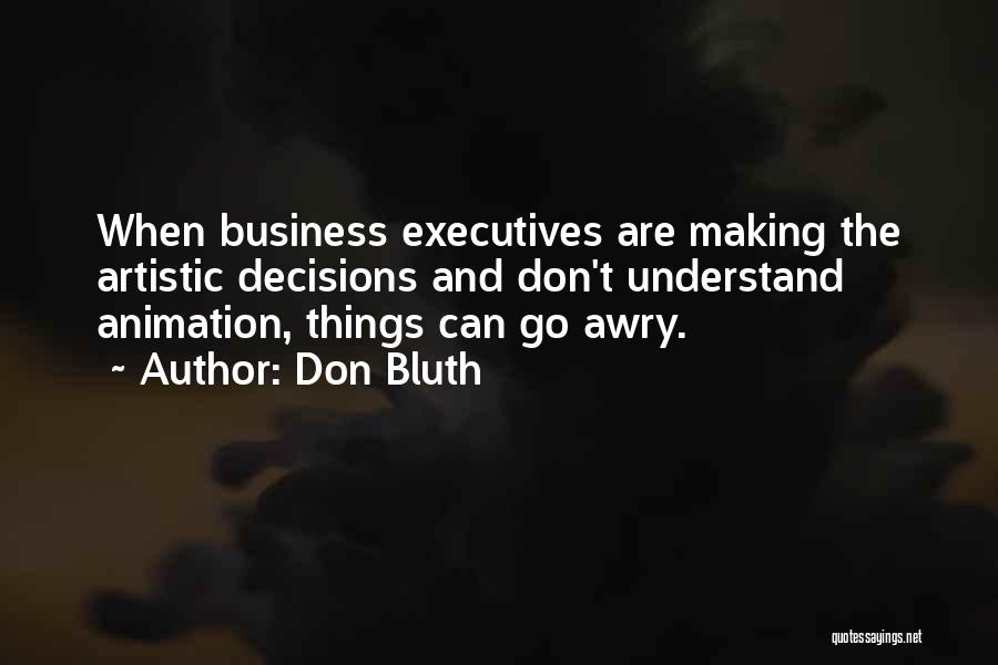 Business Executives Quotes By Don Bluth