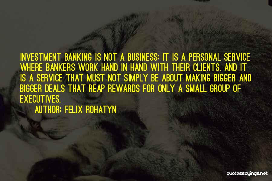 Business Executives Quotes By Felix Rohatyn