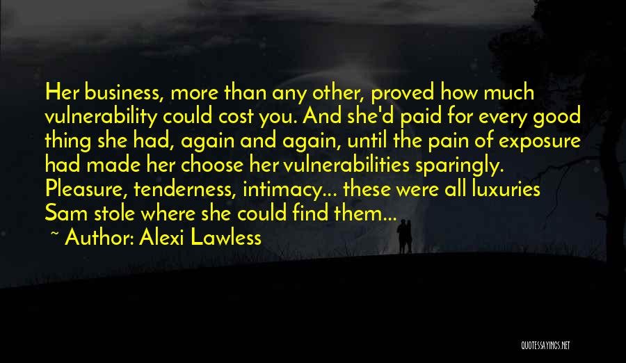Business Exposure Quotes By Alexi Lawless