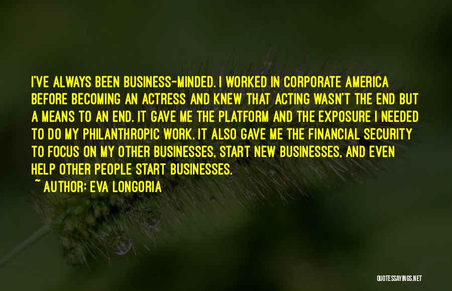 Business Exposure Quotes By Eva Longoria