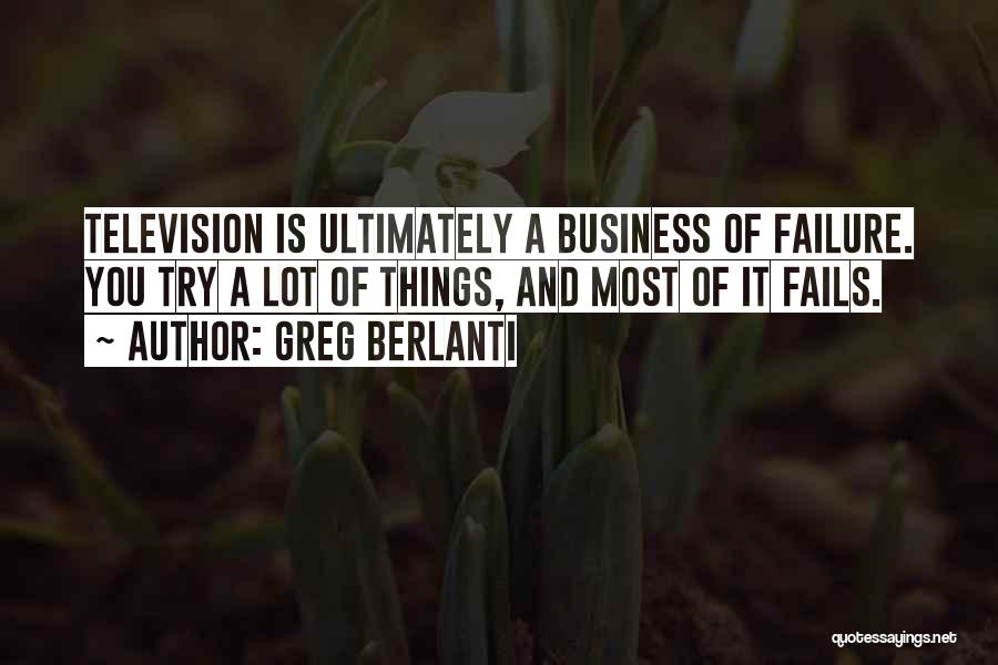 Business Fails Quotes By Greg Berlanti